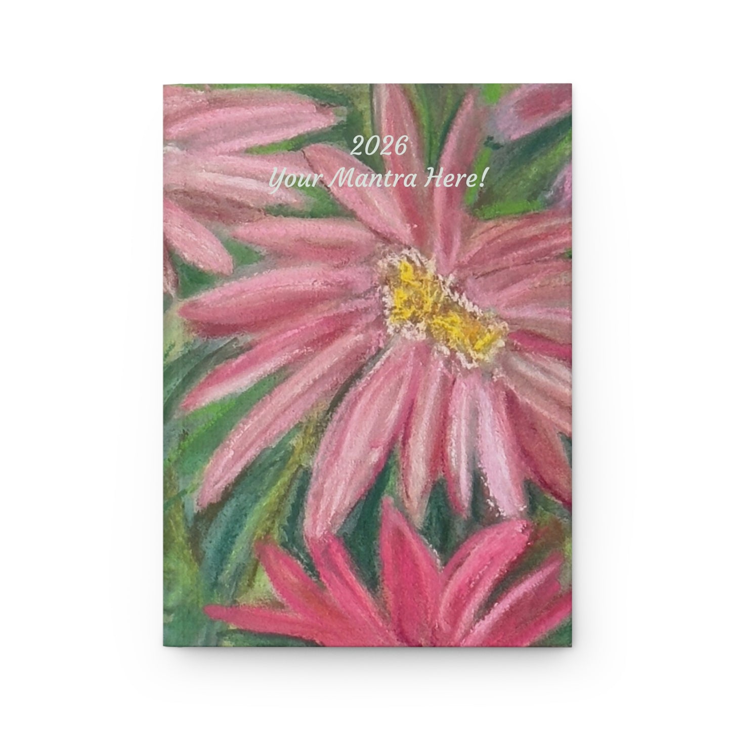 Painted Daisies  2026 Floral Mantra (You Personalize) Hardcover Journal — Pink Daisies Matte Notebook